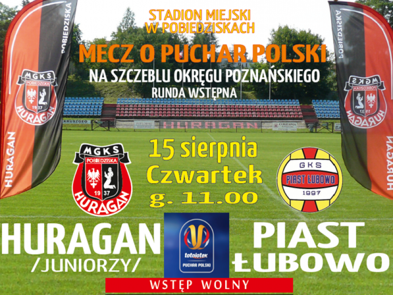 TOTOLOTEK Puchar Polski, runda wstępna: Huragan (juniorzy) - Piast Łubowo, czwartek, 11:00