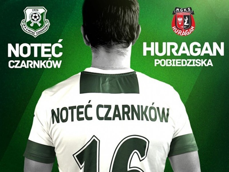 Zapowiedź - sobota, 15:00, Noteć Czarnków - HURAGAN