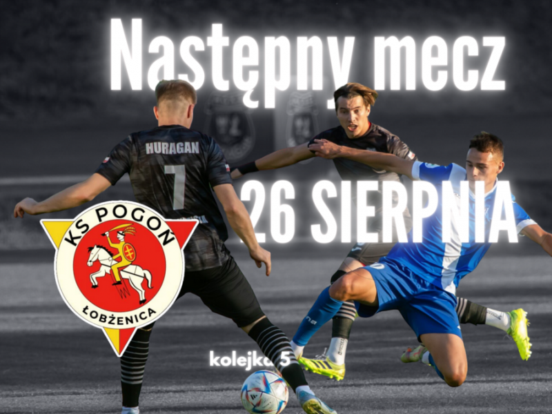 Zapowiedź - sobota, 17:00, HURAGAN - Pogoń Łobżenica