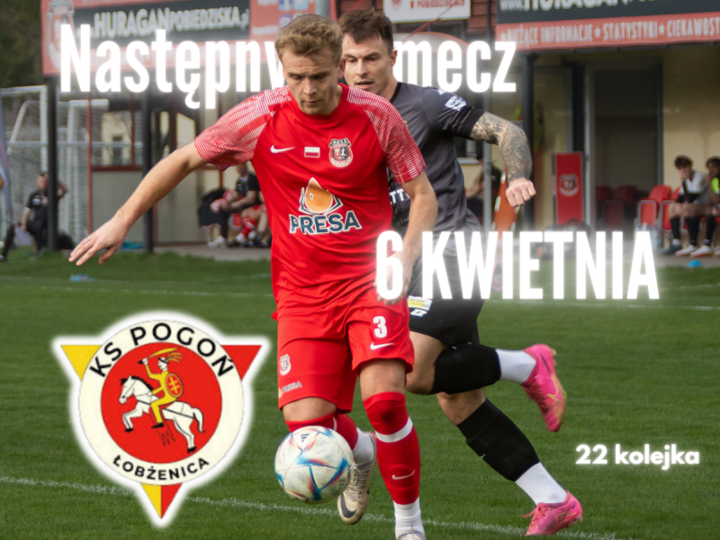 Zapowiedź - sobota, 16:00, Pogoń Łobżenica - HURAGAN